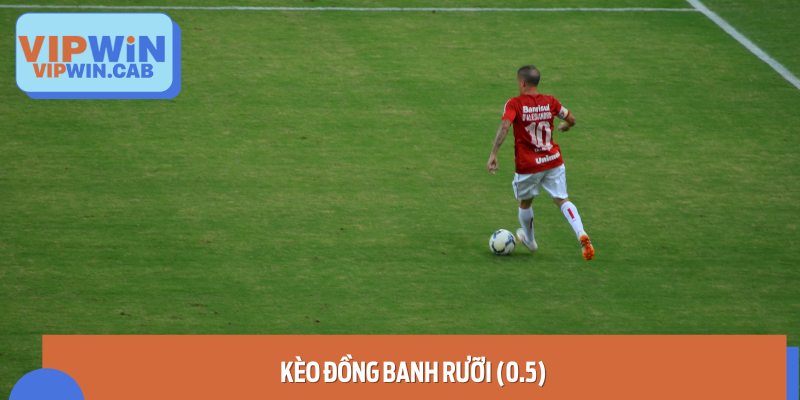 Kèo Đồng Banh Rưỡi (0.5)